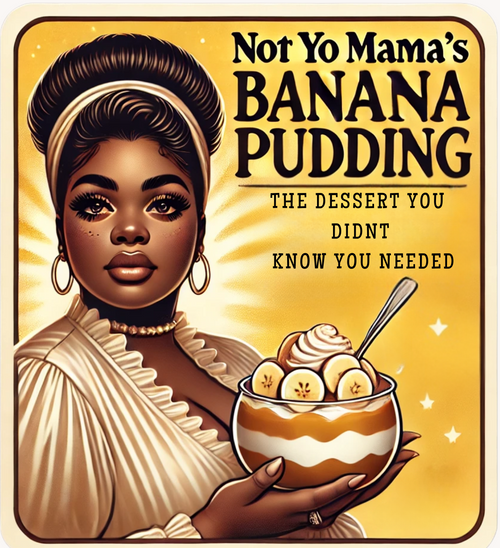 Not Yo Mama's Banana Pudding