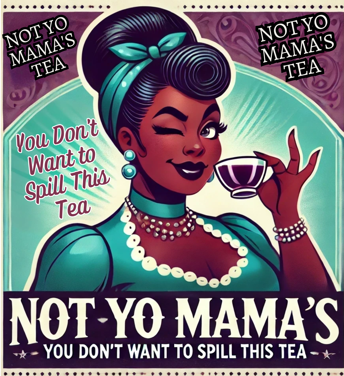Not Yo Mama's Tea